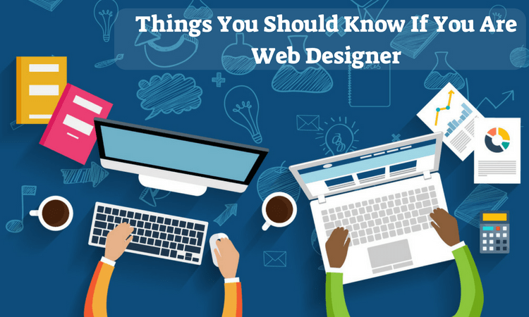things-you-should-know-if-you-are-web-designer